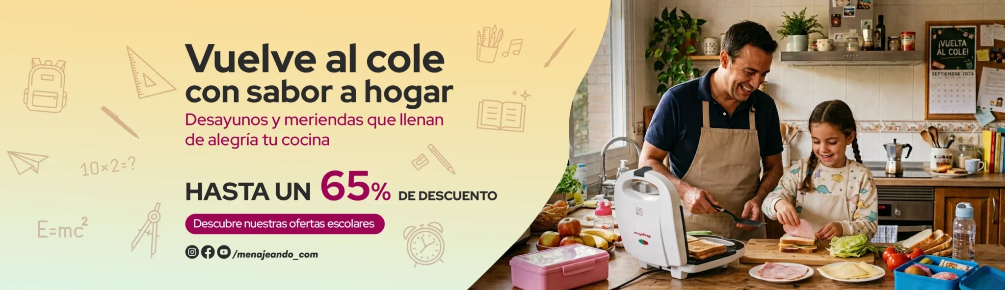 Banner Vuelta al Cole Menajeando con hasta 65% de descuento: padre e hija preparando sandwiches con sandwichera Magefesa